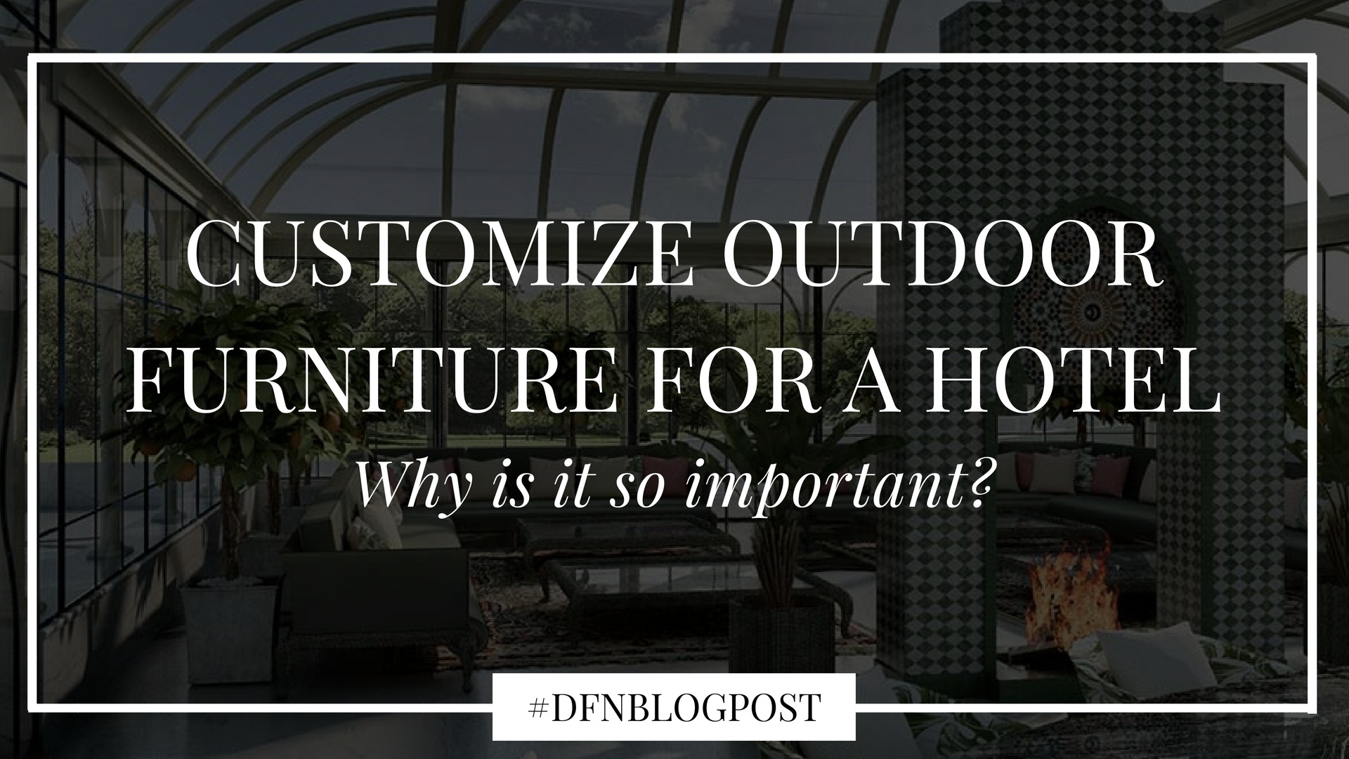 customize outdoor furniture for a hotel-importance