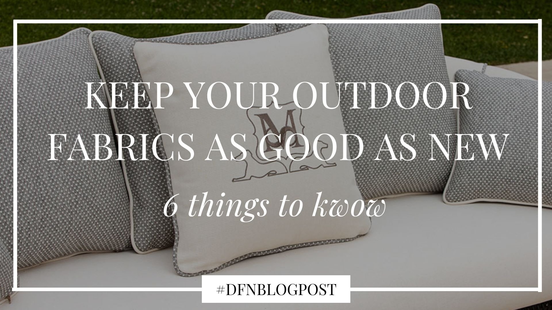 dfn-keep-outdoor-fabrics-new-blog-cover