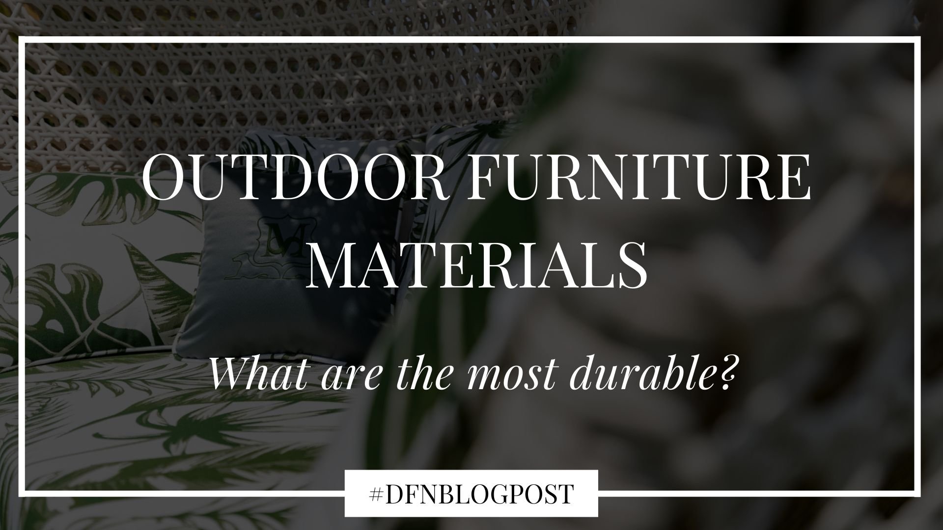 dfn-outdoor-furniture-materials-main-cover